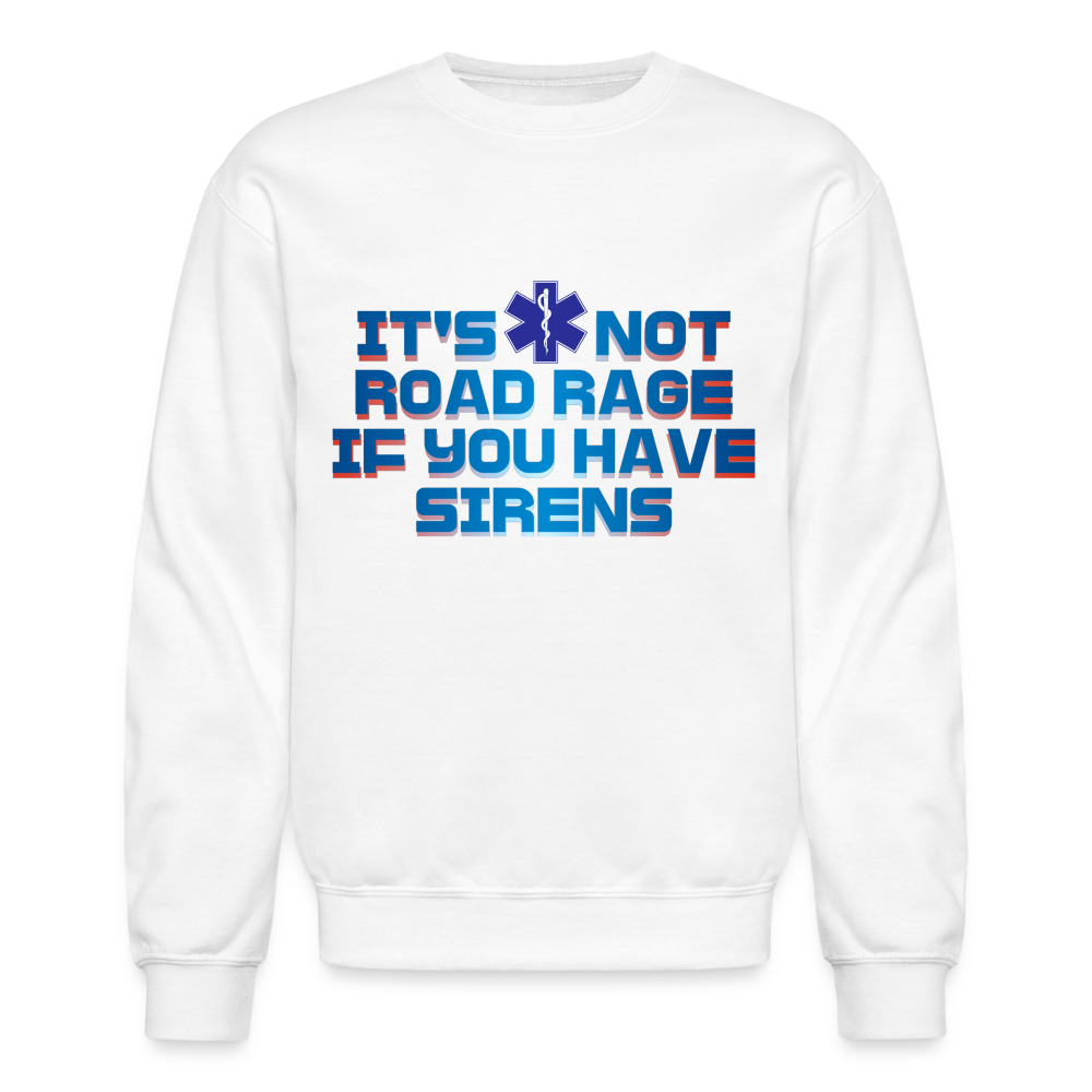 EMT/ EMS Road Rage Crewneck Sweatshirt - white