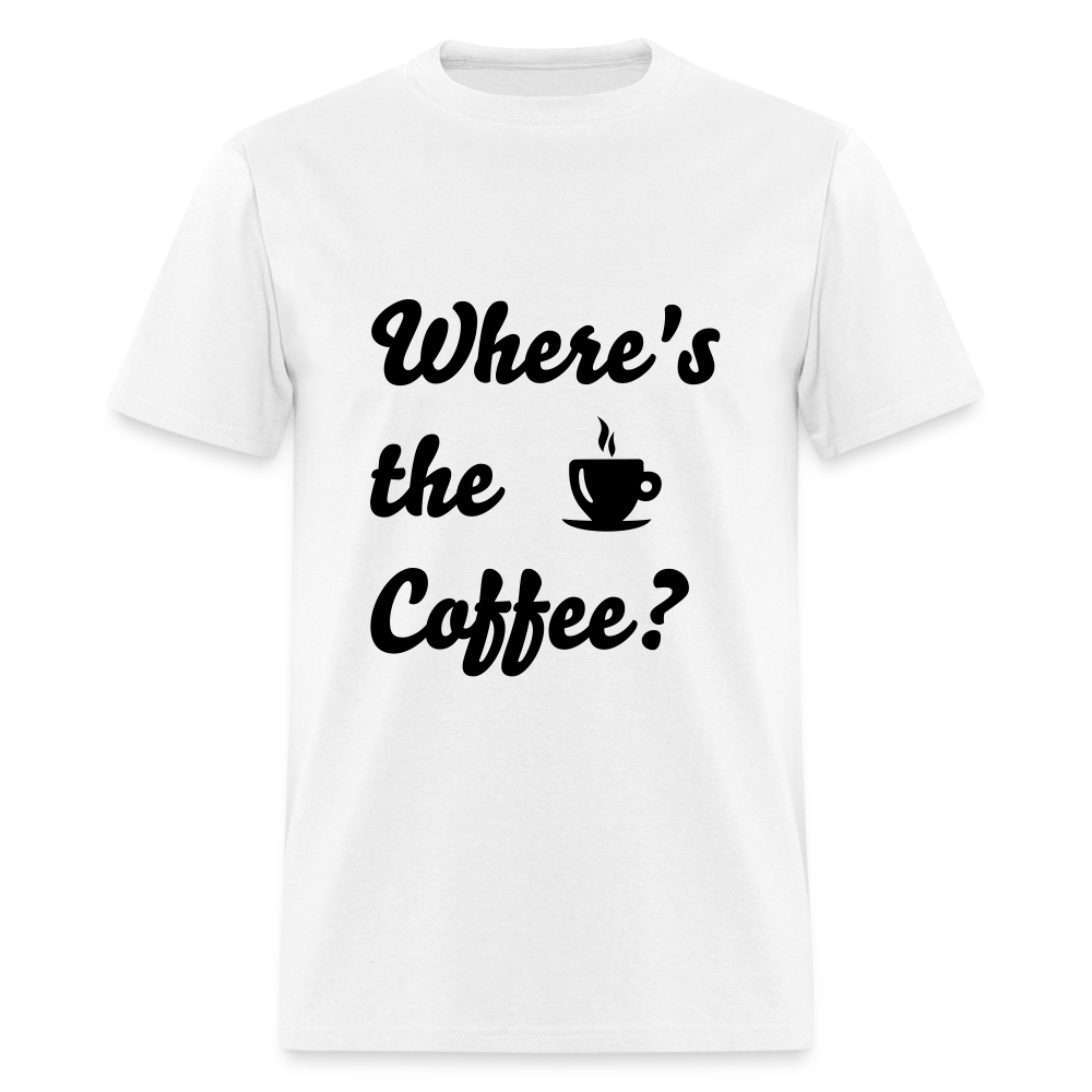 Where's the Coffee? Unisex Classic T-Shirt - white
