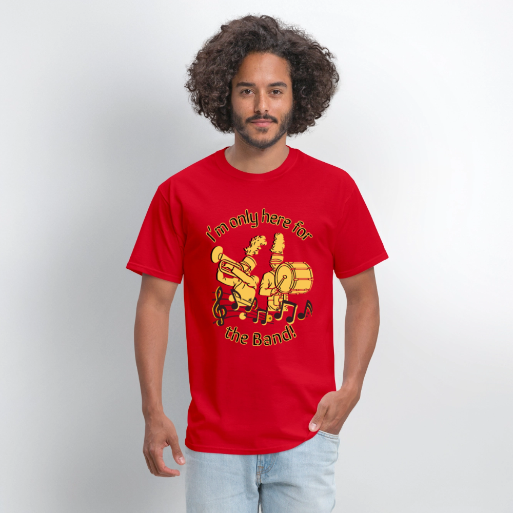 I'm Only Here for the BAND! T-Shirt | GILDAN 5000 - red