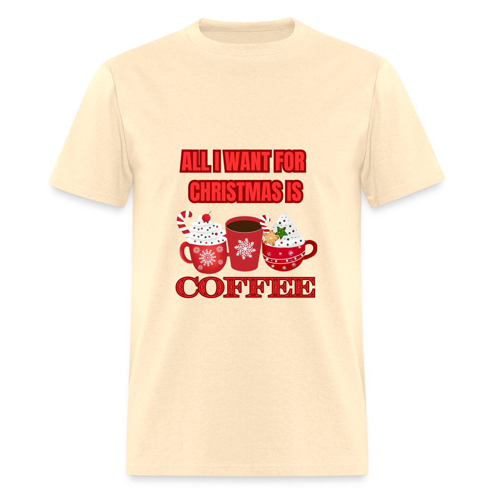 All I want for Christmas is Coffee Classic T-Shirt - natural