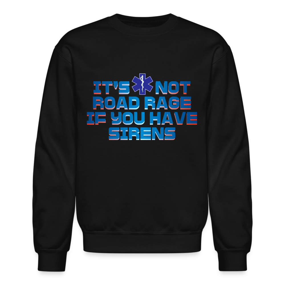 EMT/ EMS Road Rage Crewneck Sweatshirt - black