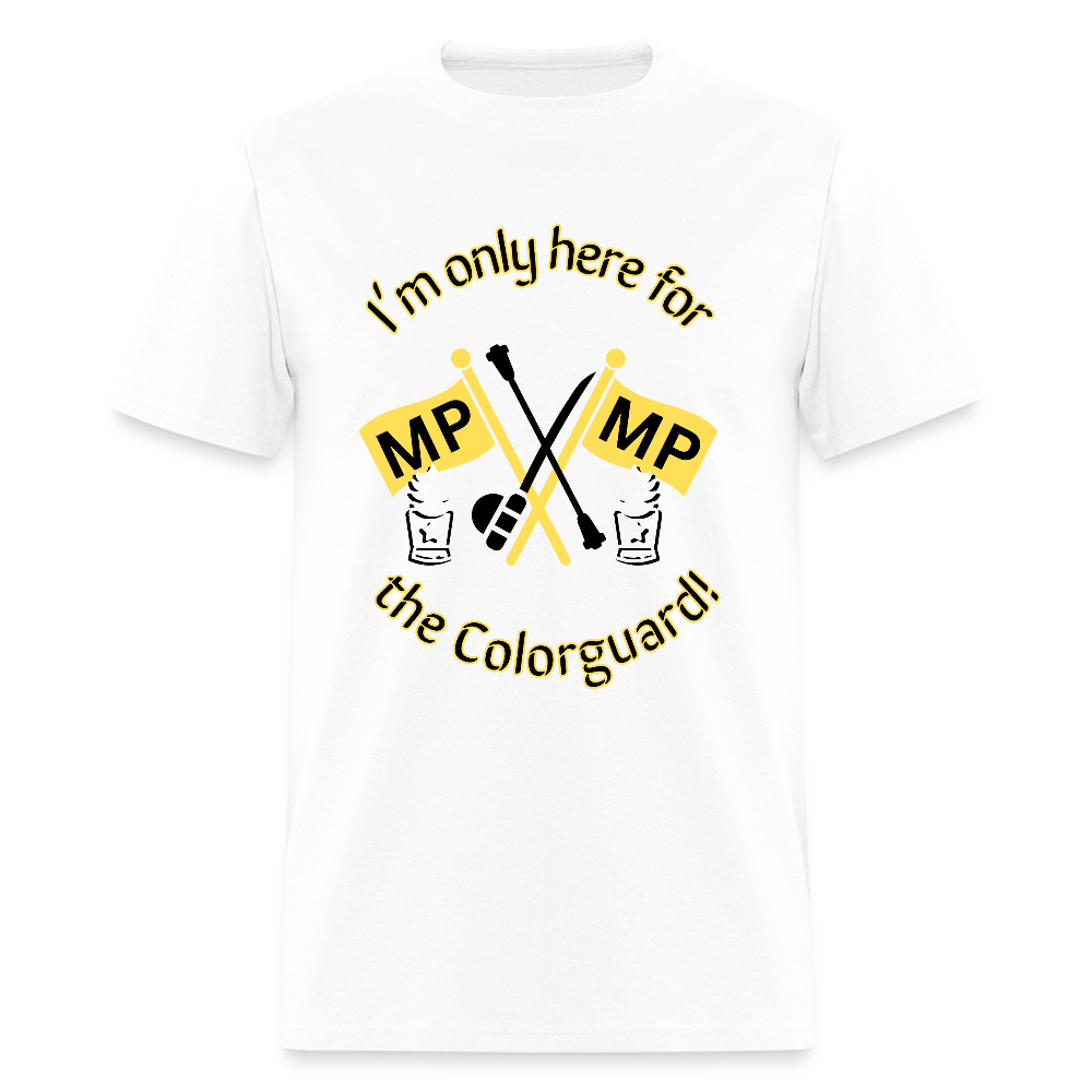 I'm Only Here for the COLORGUARD T-Shirt | GILDAN 5000 - white