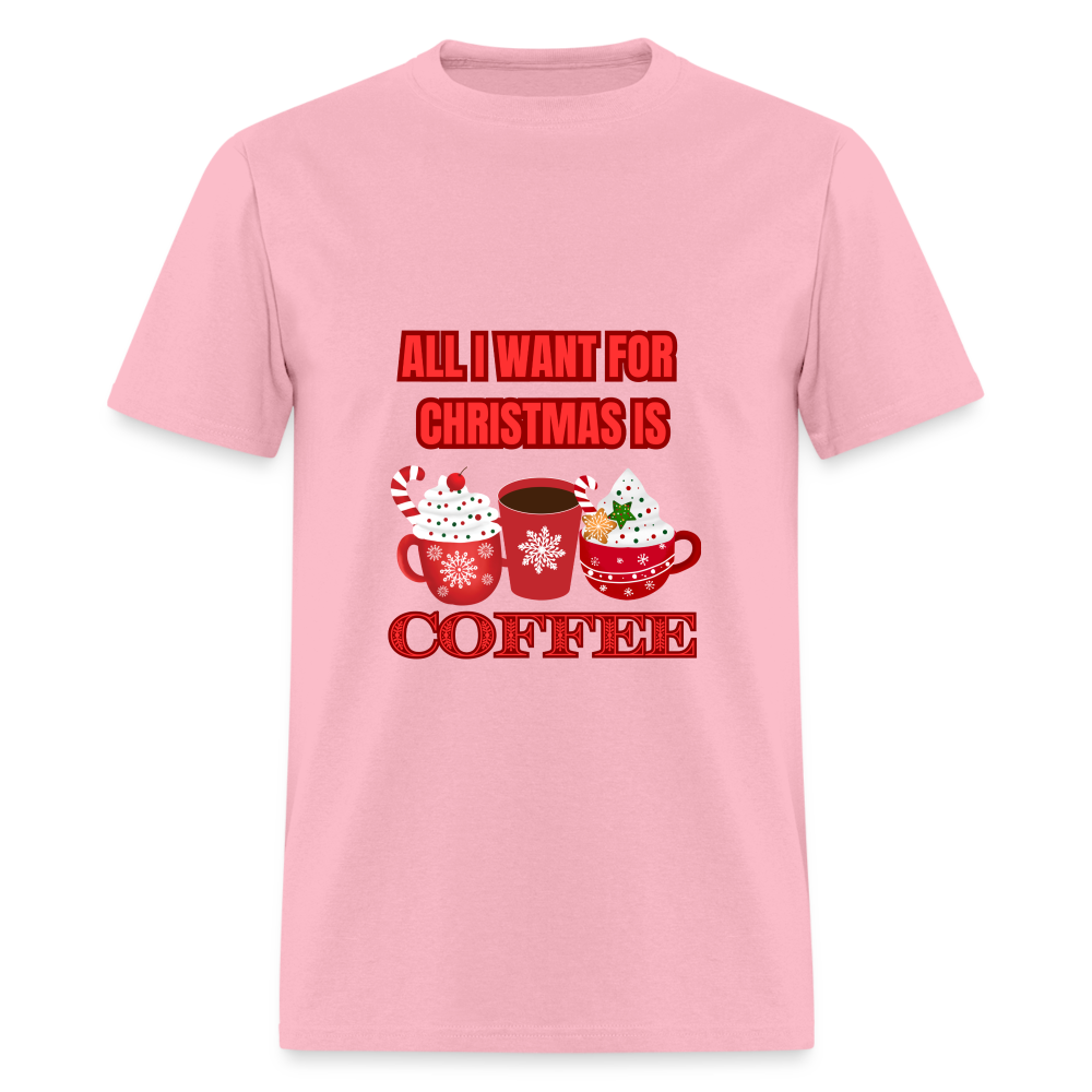 All I want for Christmas is Coffee Classic T-Shirt - pink