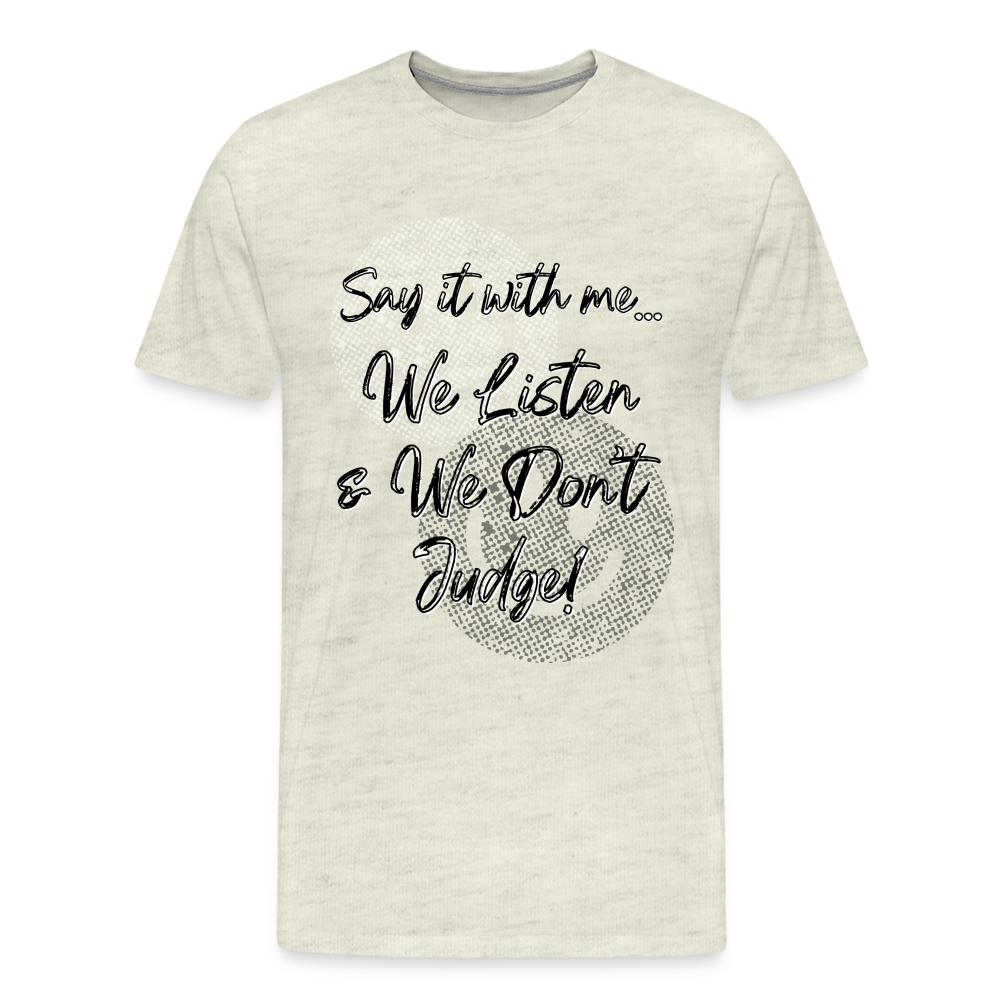 Listen Don't Judge Premium/ Big & Tall T-Shirt - heather oatmeal