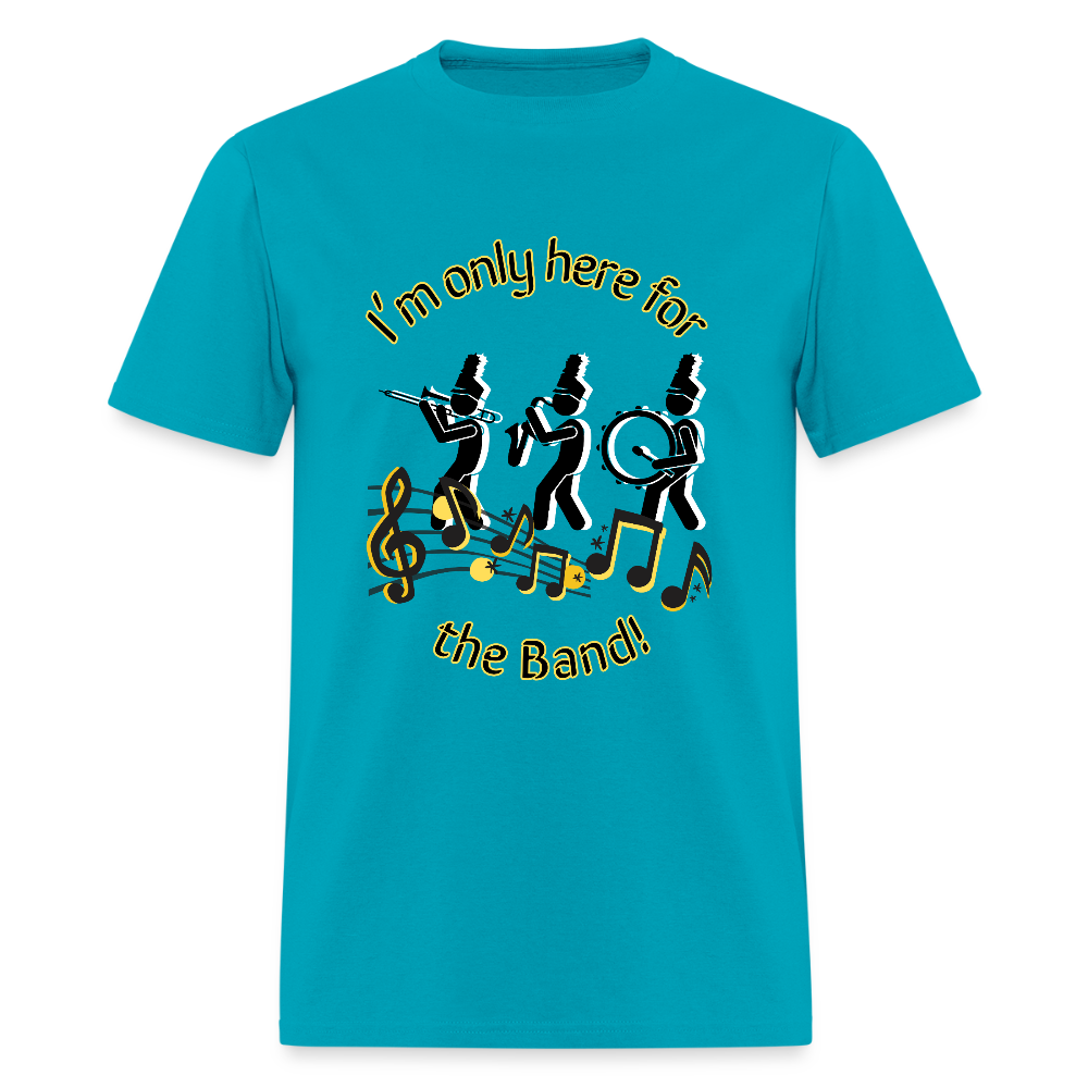 Only Here for the Band T-Shirt | GILDAN 5000 - turquoise