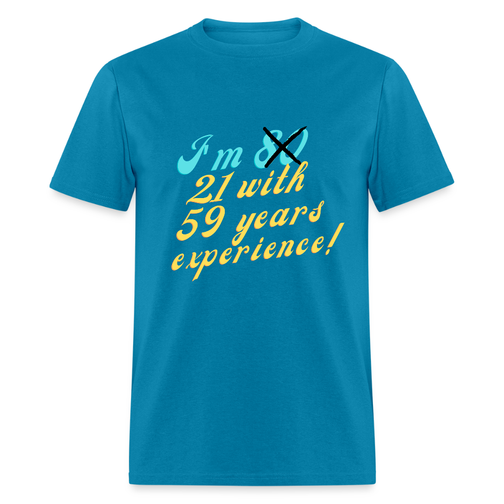 I'm 21 with 59 Yrs Experience Classic T-Shirt - turquoise