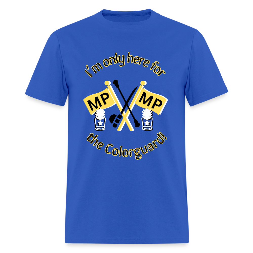 I'm Only Here for the COLORGUARD T-Shirt | GILDAN 5000 - royal blue
