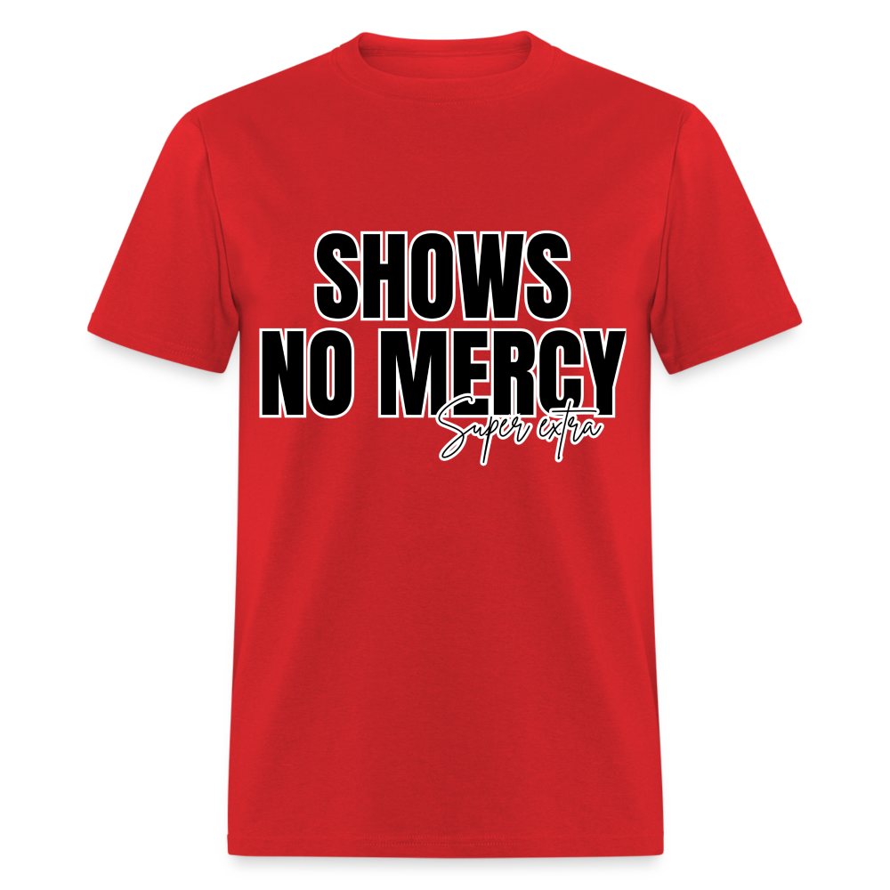 No Mercy Super Extra Unisex Classic T-Shirt - red