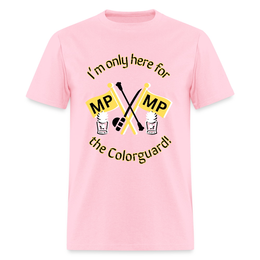 I'm Only Here for the COLORGUARD T-Shirt | GILDAN 5000 - pink