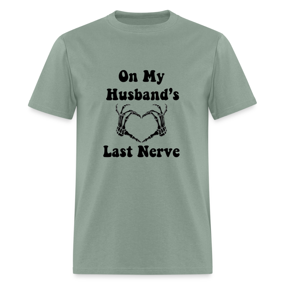 Hubby's Last Nerve Classic T-Shirt - sage