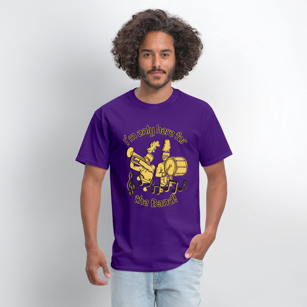 I'm Only Here for the BAND! T-Shirt | GILDAN 5000 - purple