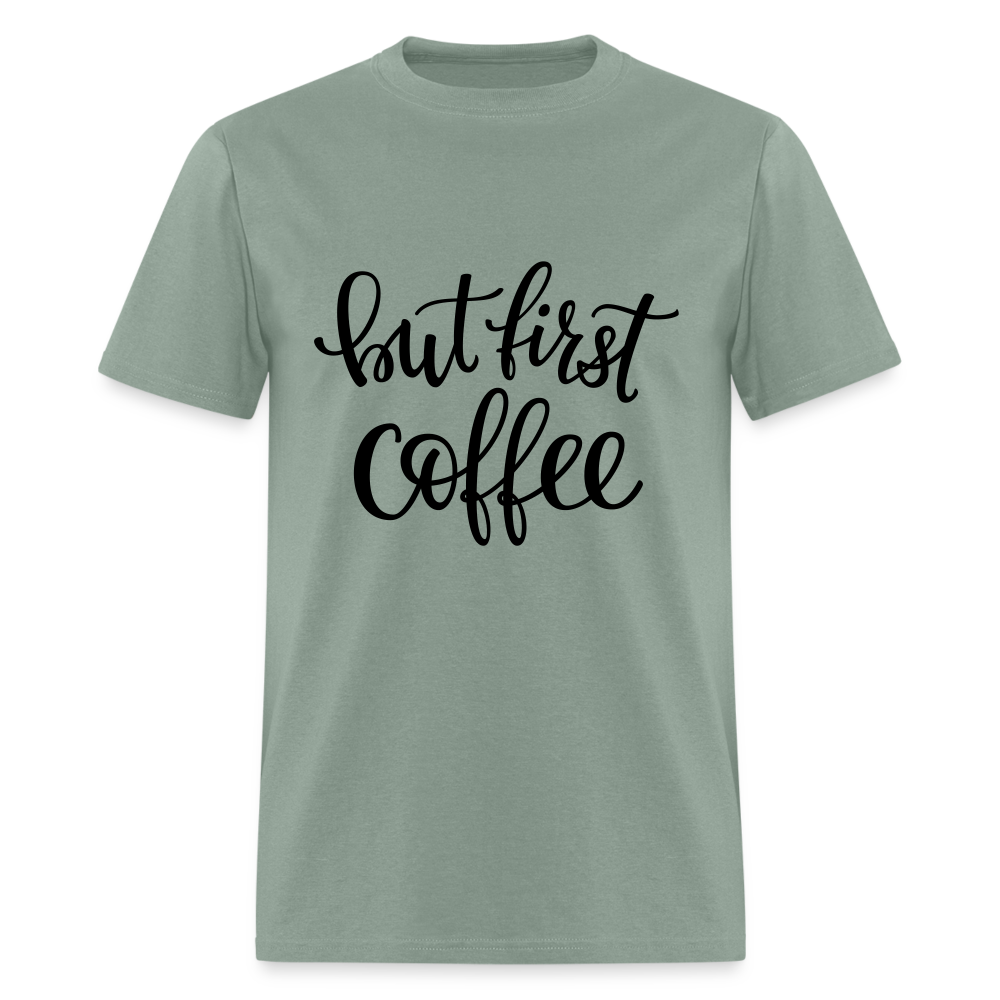 But First Coffee Classic T-Shirt - sage