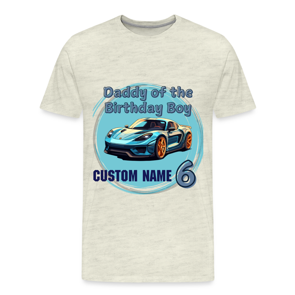 Daddy of the Birthday Boy Custom 6 Premium T-Shirt - heather oatmeal