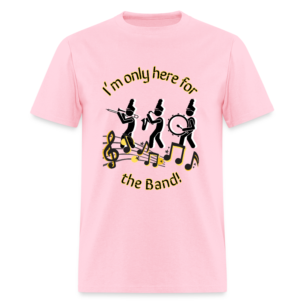 Only Here for the Band T-Shirt | GILDAN 5000 - pink