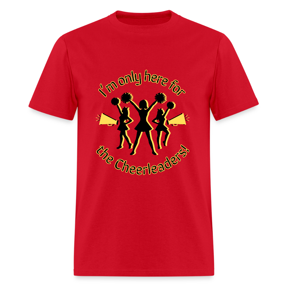 I'm only here for the Cheerleaders! T-Shirt | GILDAN 5000 - red