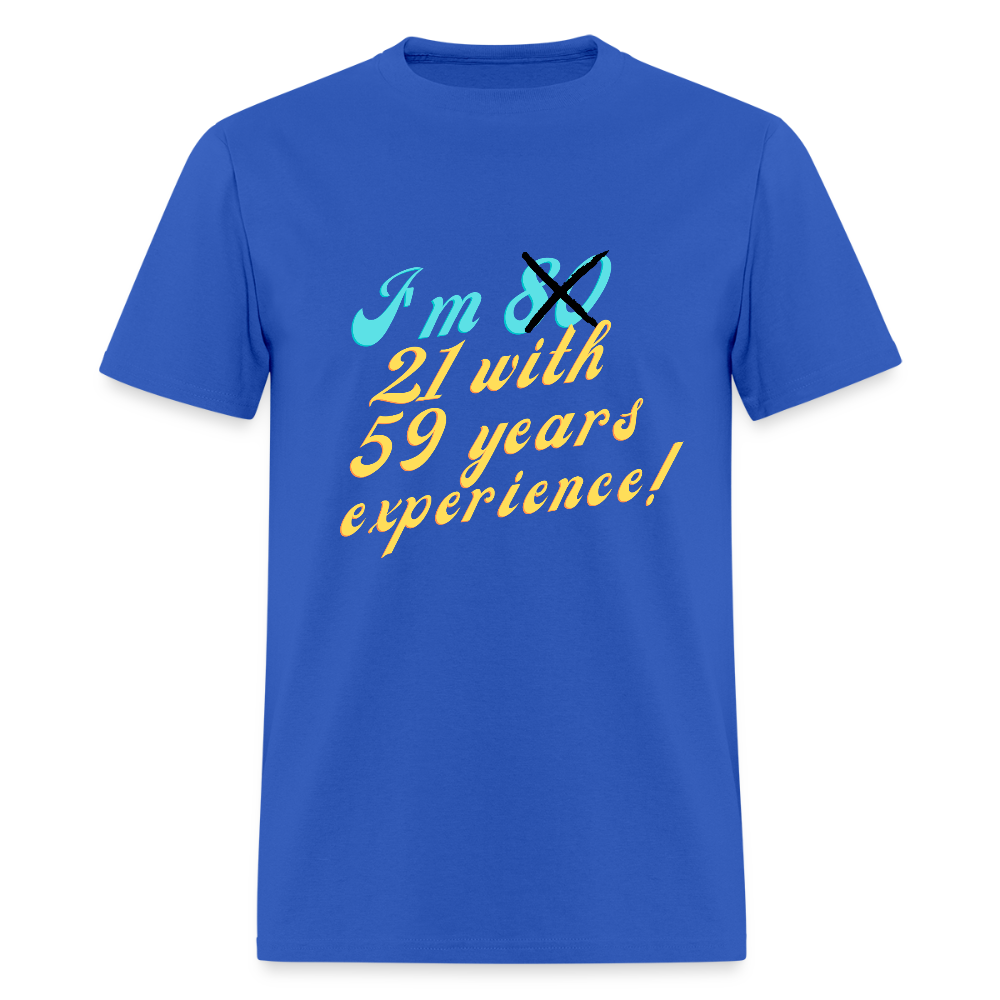 I'm 21 with 59 Yrs Experience Classic T-Shirt - royal blue