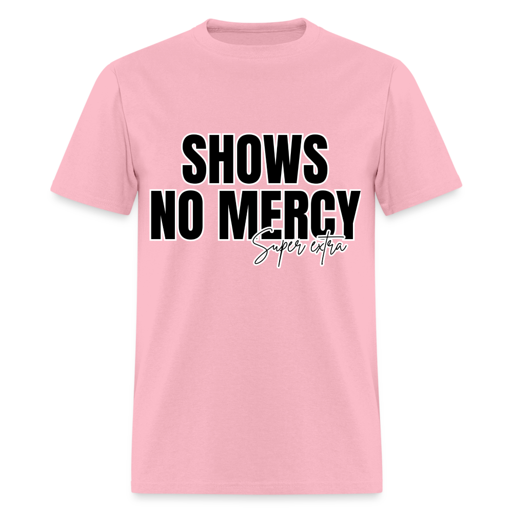 No Mercy Super Extra Unisex Classic T-Shirt - pink