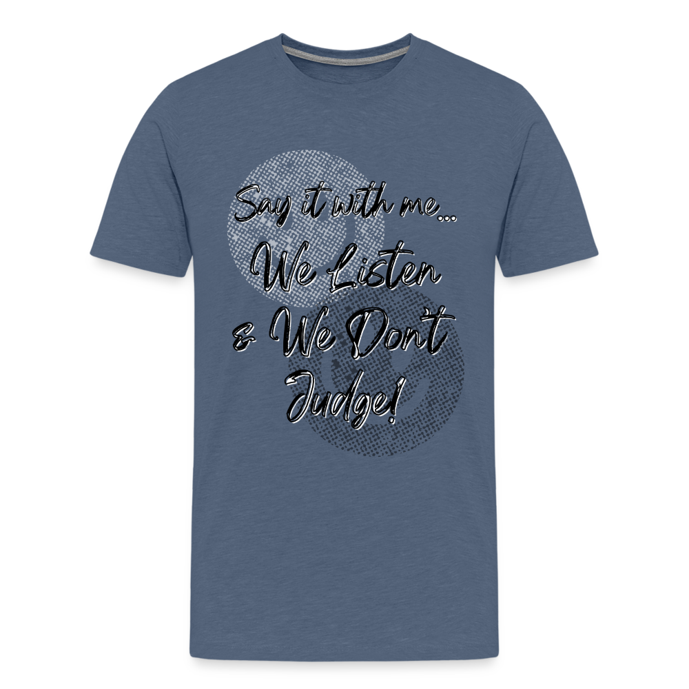 Listen Don't Judge Premium/ Big & Tall T-Shirt - heather blue