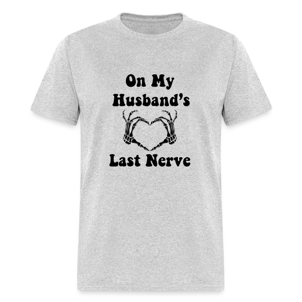 Hubby's Last Nerve Classic T-Shirt - heather gray