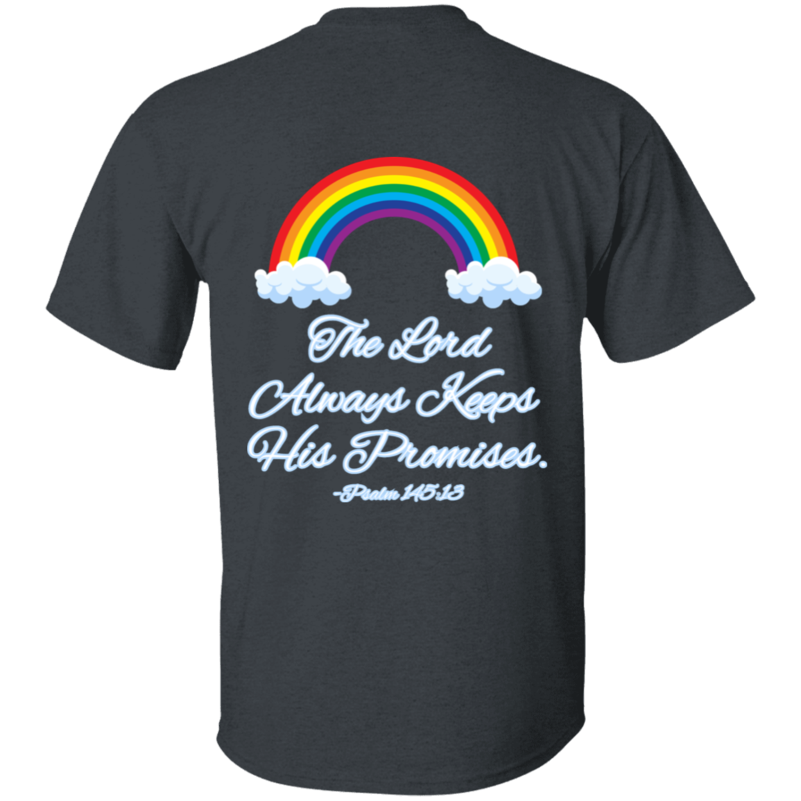 Psalm 145:13 #3- 5.3 oz. T-Shirt