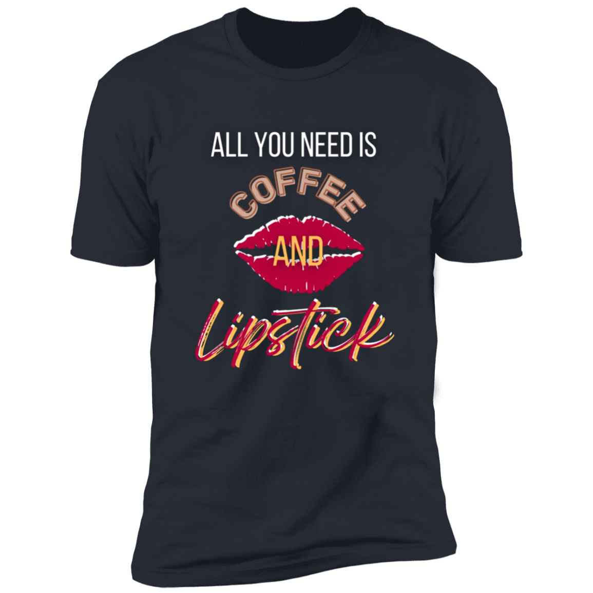 Coffee & Lipstick- Premium Short Sleeve T-Shirt