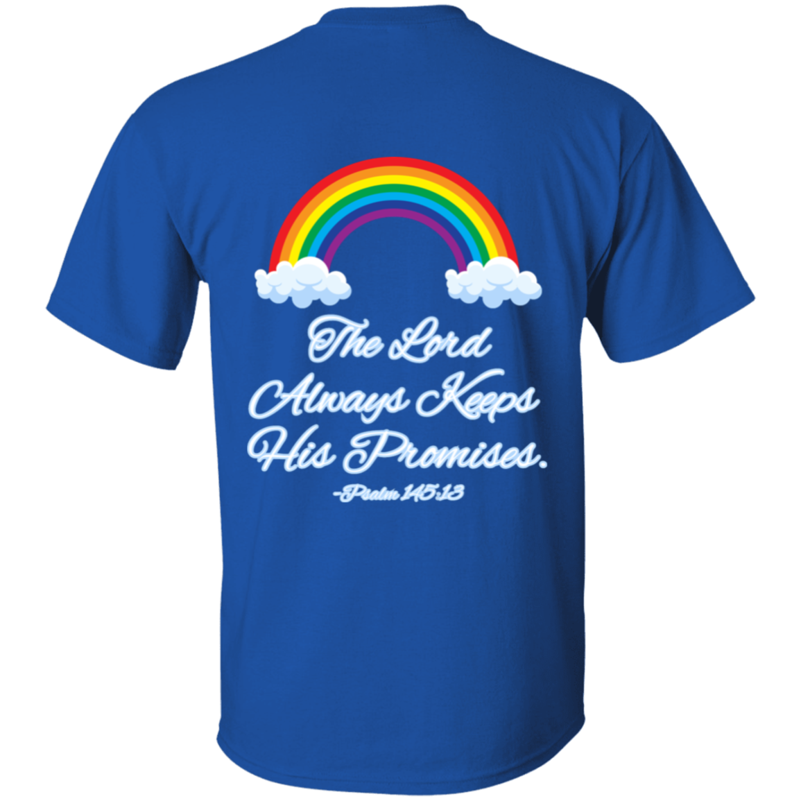 Psalm 145:13 #3- 5.3 oz. T-Shirt