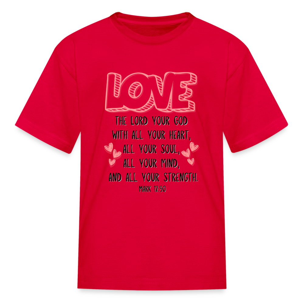 Mark 12:30 LOVE Kids' T-Shirt - red