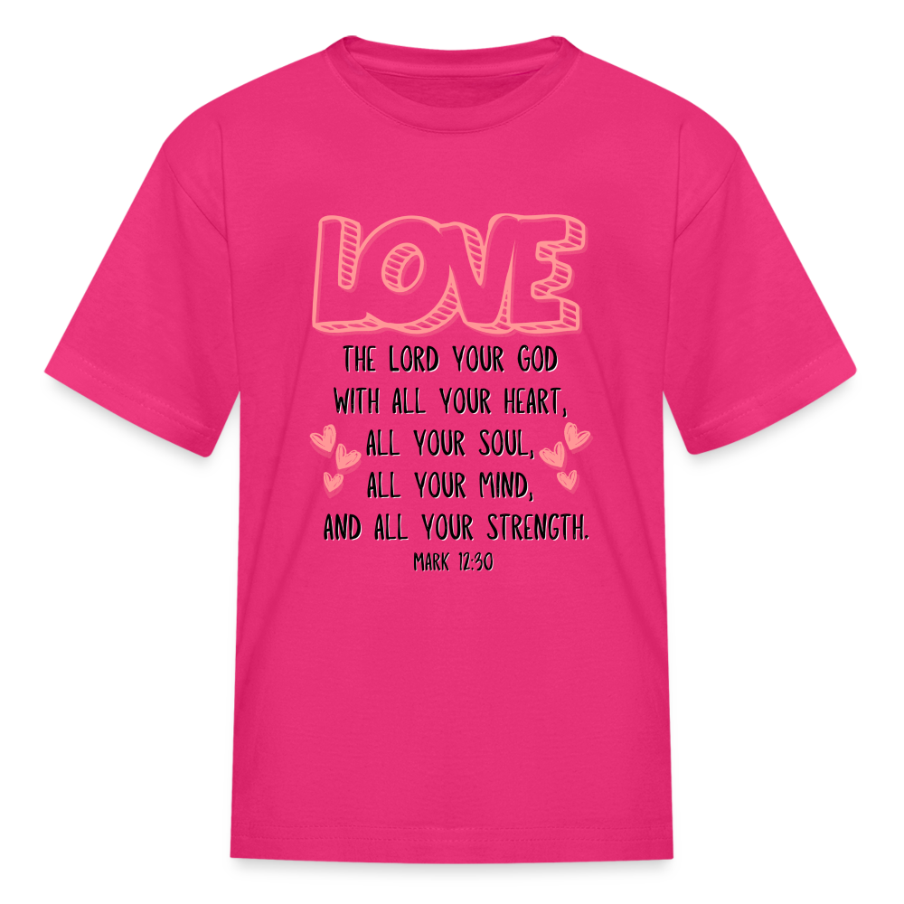 Mark 12:30 LOVE Kids' T-Shirt - fuchsia