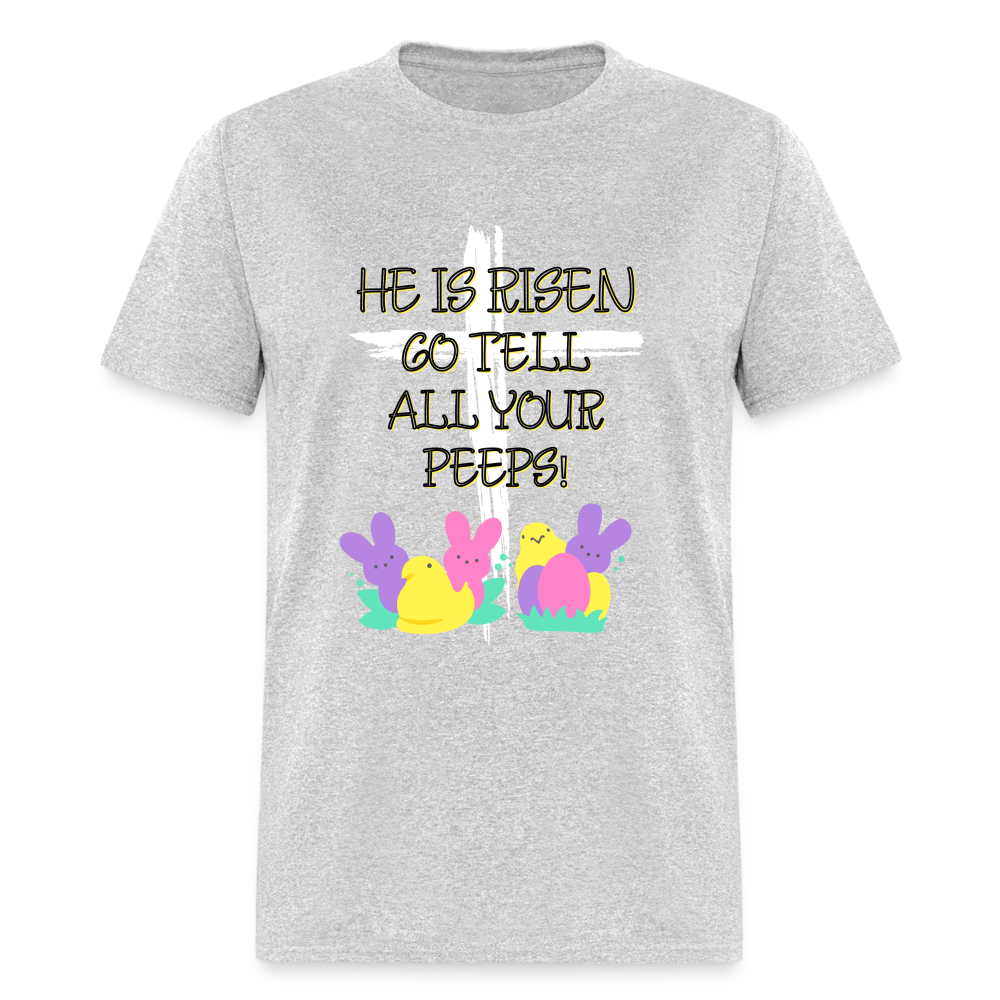 Go Tell all your Peeps Classic T-Shirt - heather gray