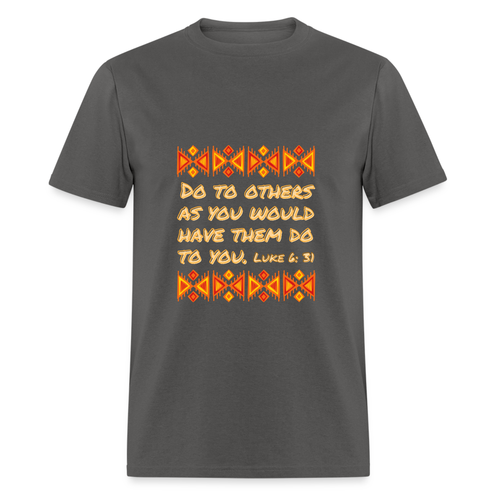 Luke 6:31 T-Shirt - charcoal