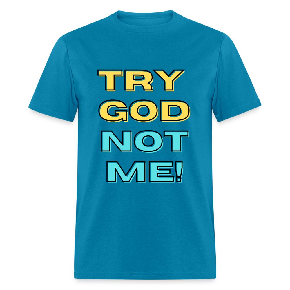 Try God, Not Me T-Shirt - turquoise