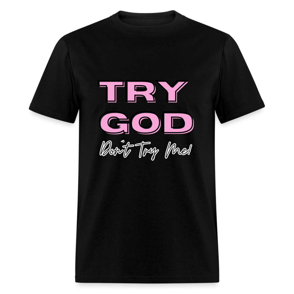 Try God. Don't Try Me T-Shirt - black