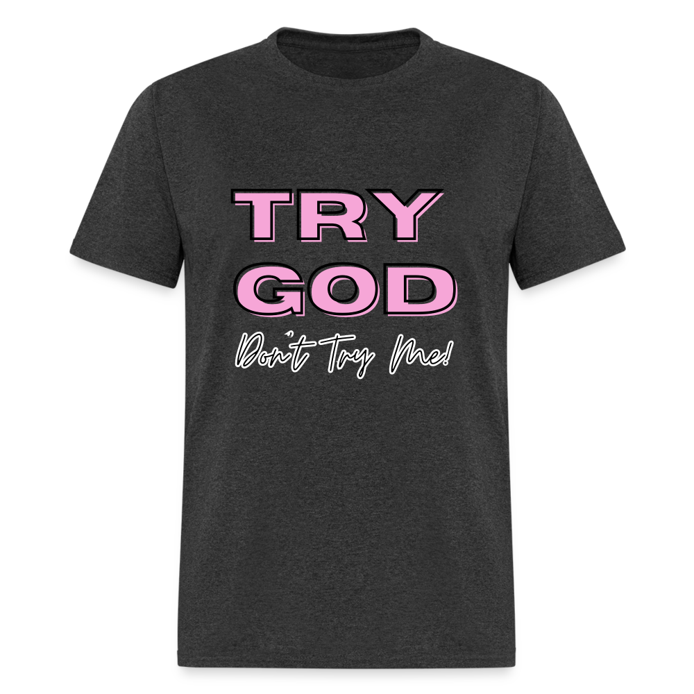 Try God. Don't Try Me T-Shirt - heather black