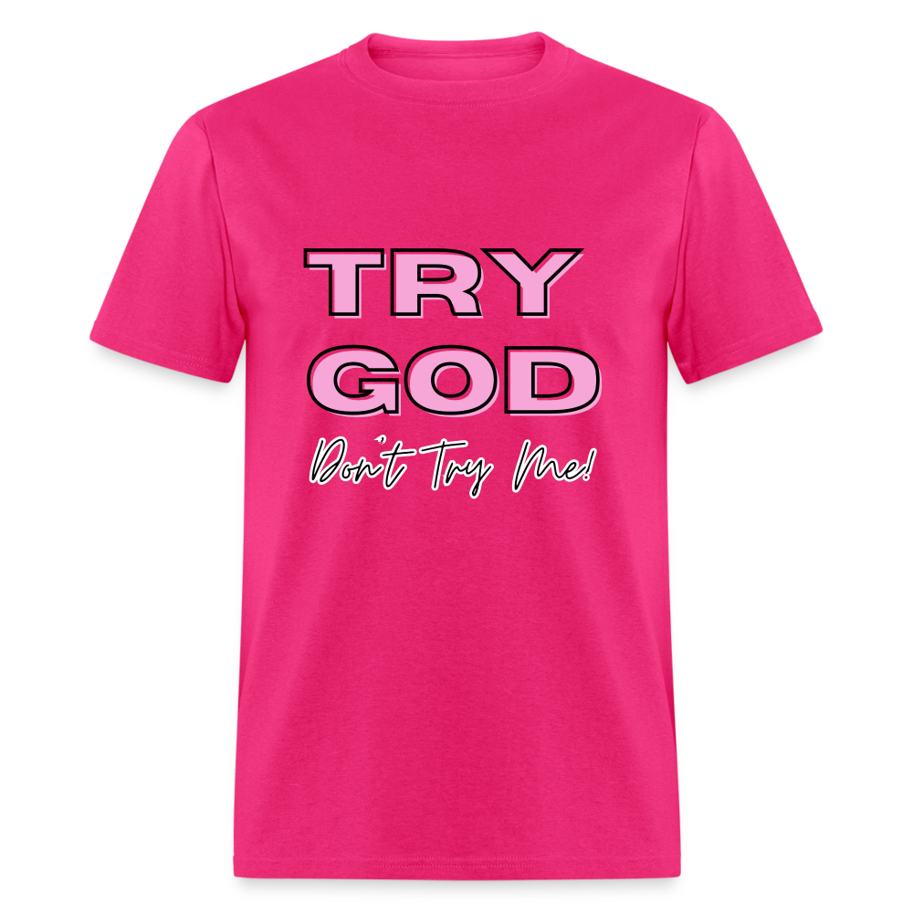 Try God. Don't Try Me T-Shirt - fuchsia
