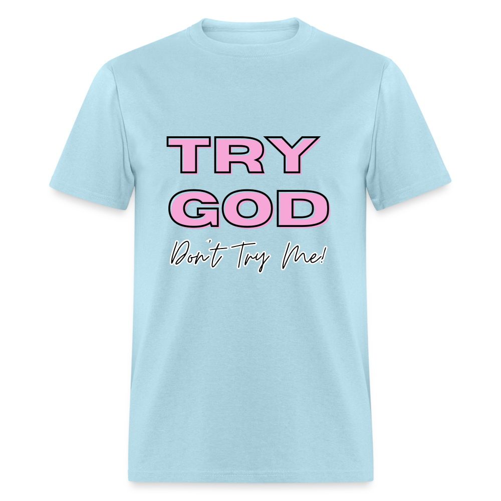 Try God. Don't Try Me T-Shirt - powder blue