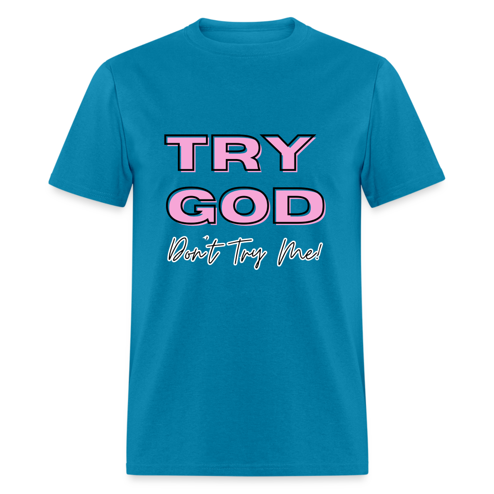 Try God. Don't Try Me T-Shirt - turquoise