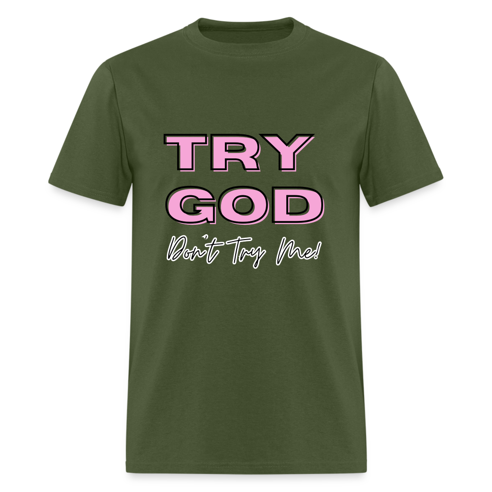 Try God. Don't Try Me T-Shirt - military green