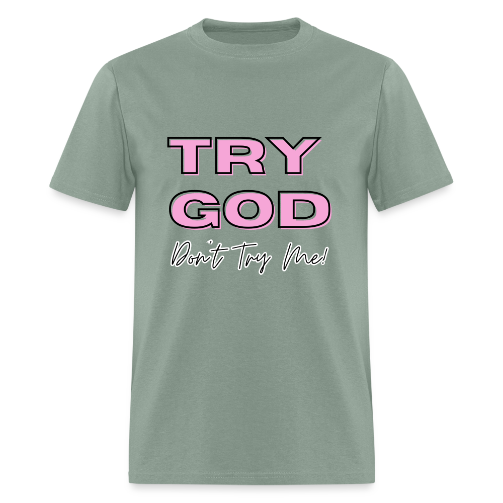 Try God. Don't Try Me T-Shirt - sage