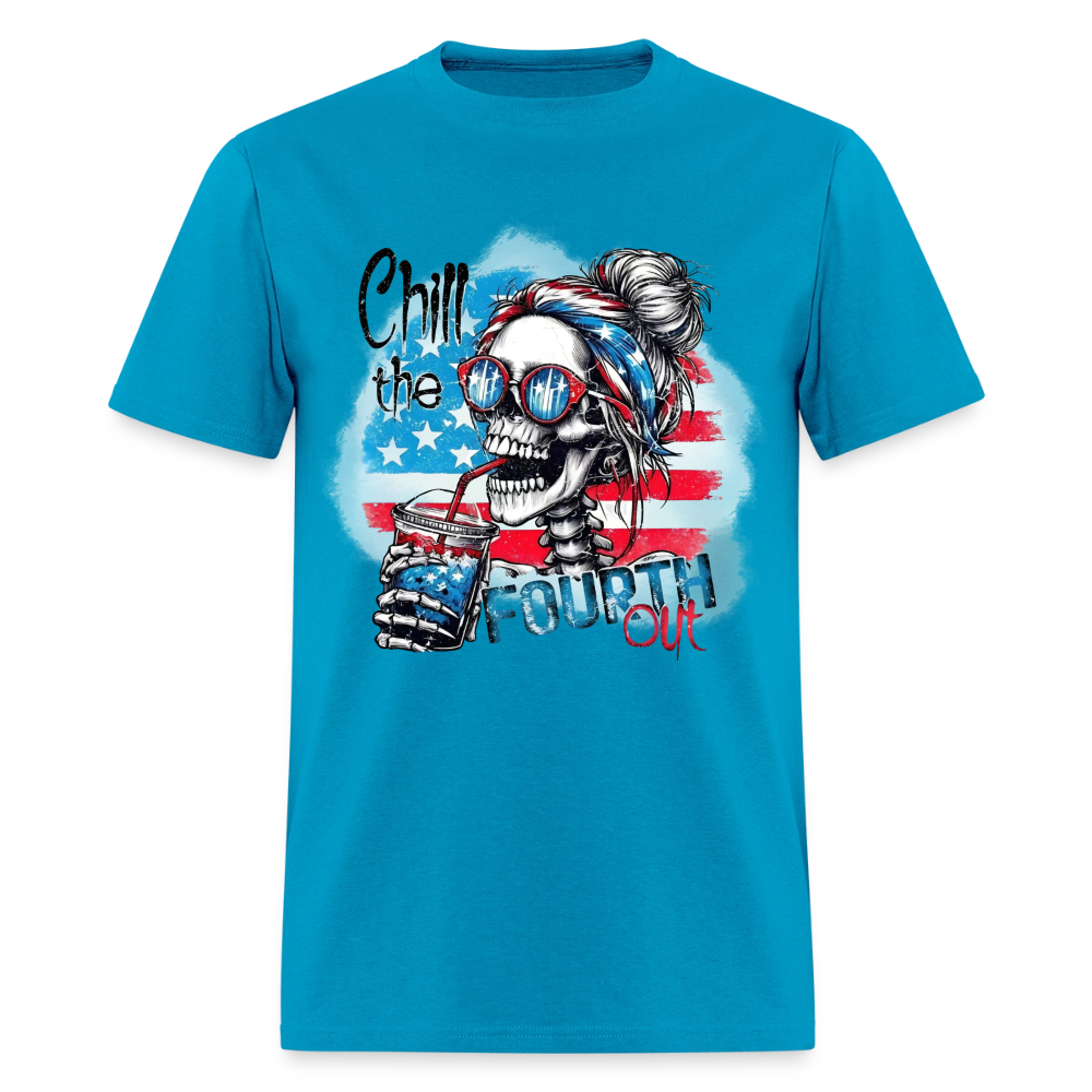 Chill the Fourth Out on Front T-Shirt | GILDAN 5000 - turquoise