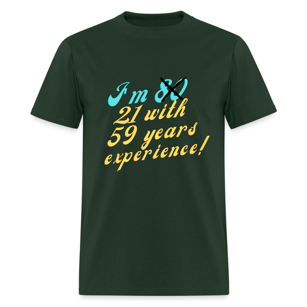 I'm 21 with 59 Yrs Experience Classic T-Shirt - forest green