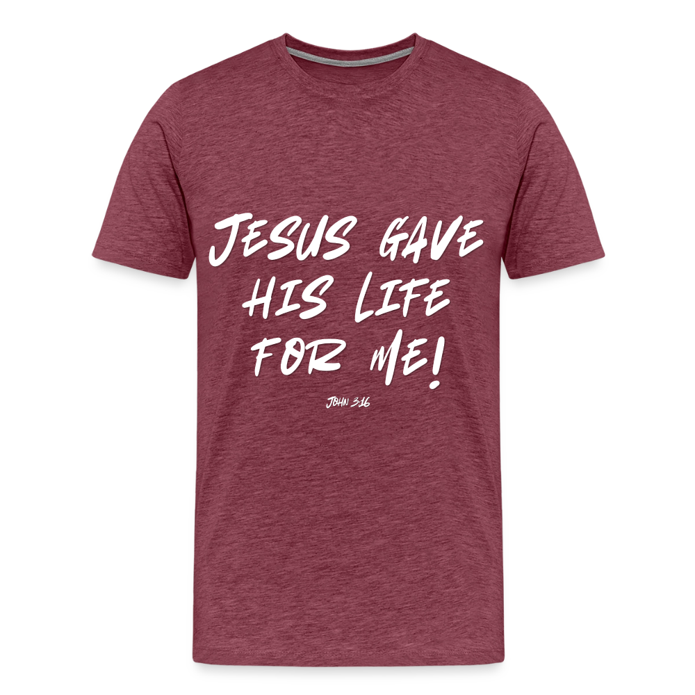 Jesus Gave His Life for Me and You! Premium Adult T-Shirt - heather burgundy