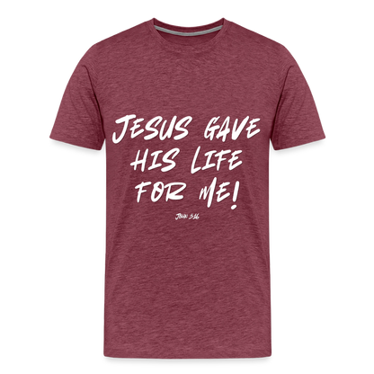 Jesus Gave His Life for Me and You! Premium Adult T-Shirt - heather burgundy