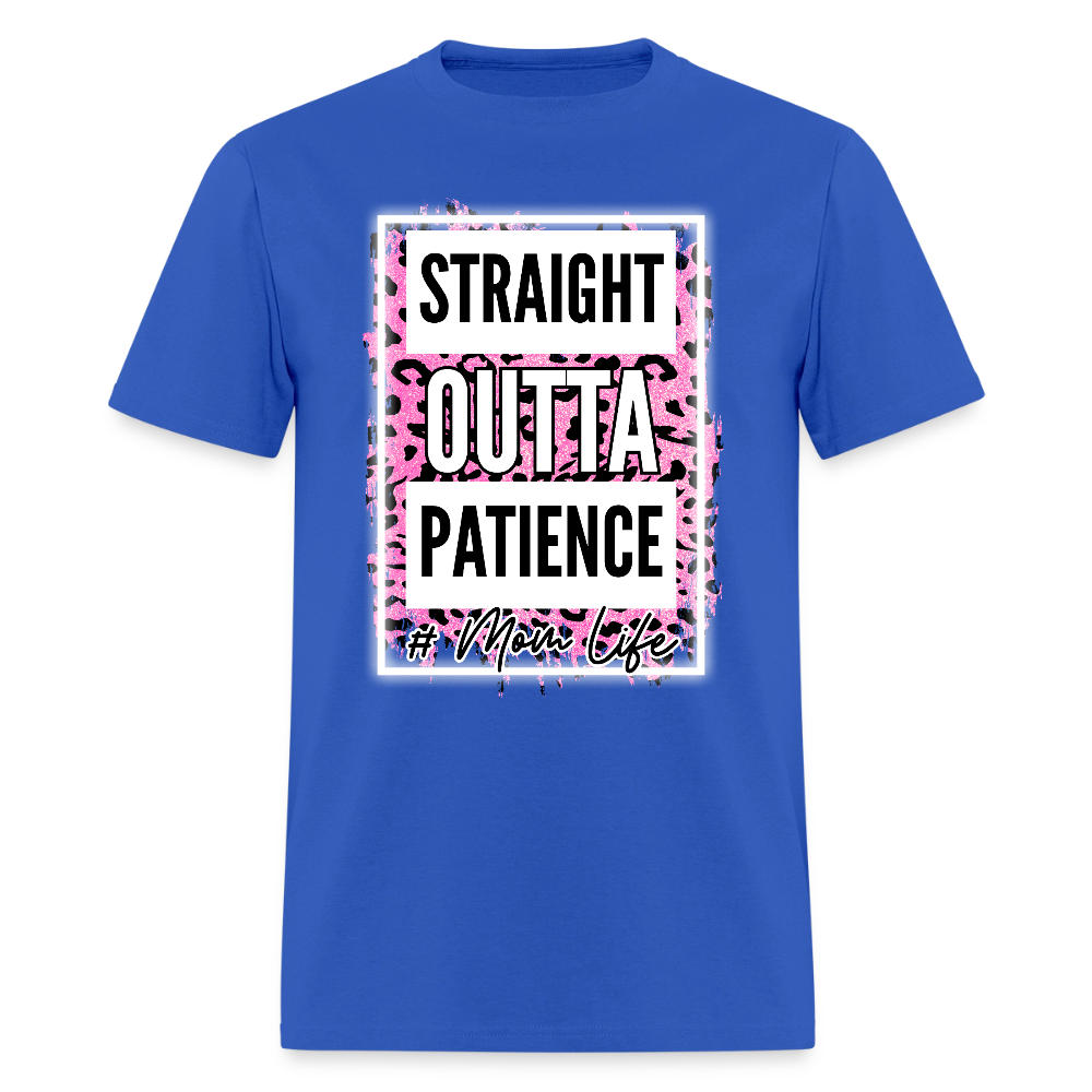 Straight Outta Patience Mom Life T-Shirt | GILDAN 5000 - royal blue