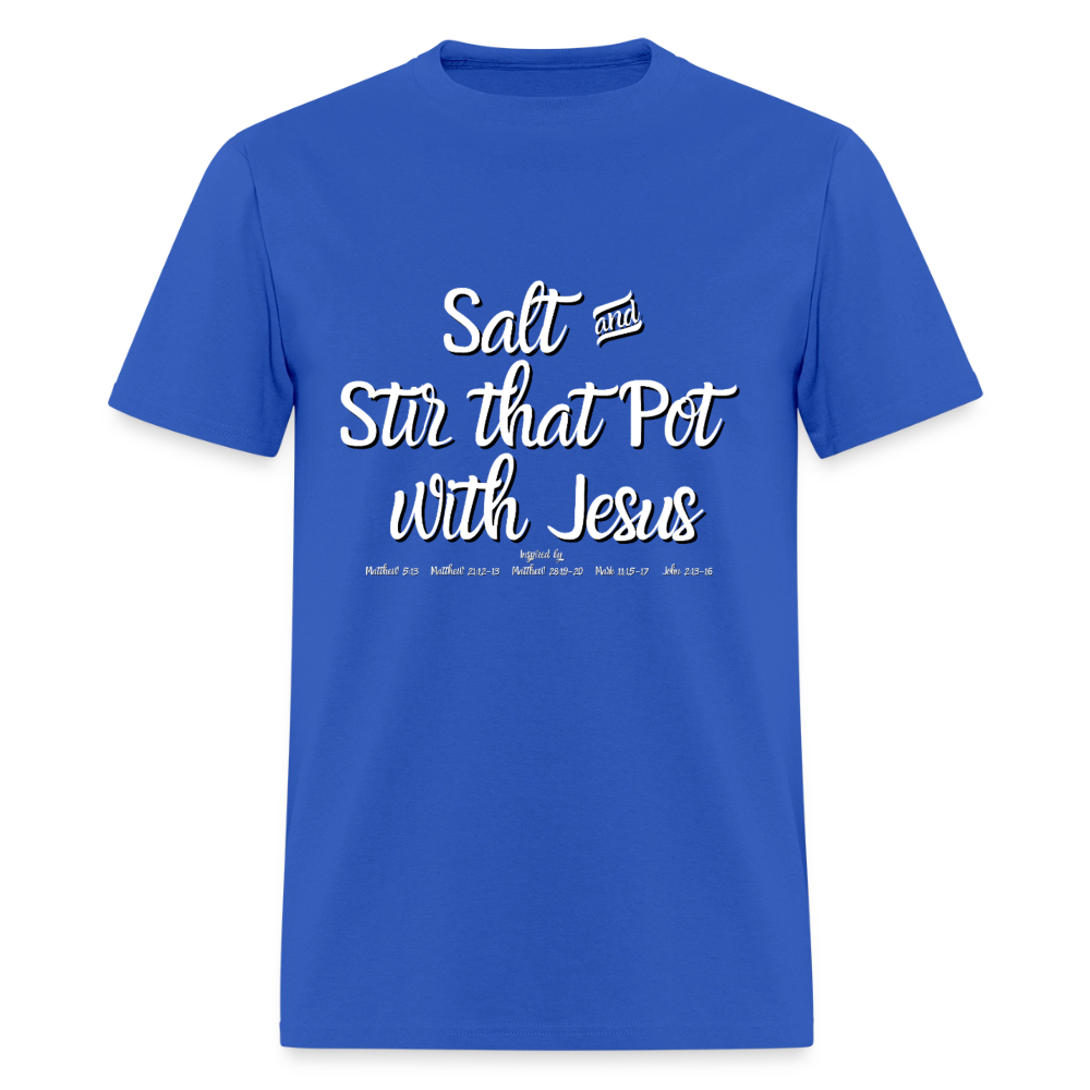 Salt & Stir the Pot with Jesus T-Shirt | GILDAN 5000 - royal blue