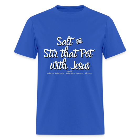 Salt & Stir the Pot with Jesus T-Shirt | GILDAN 5000 - royal blue