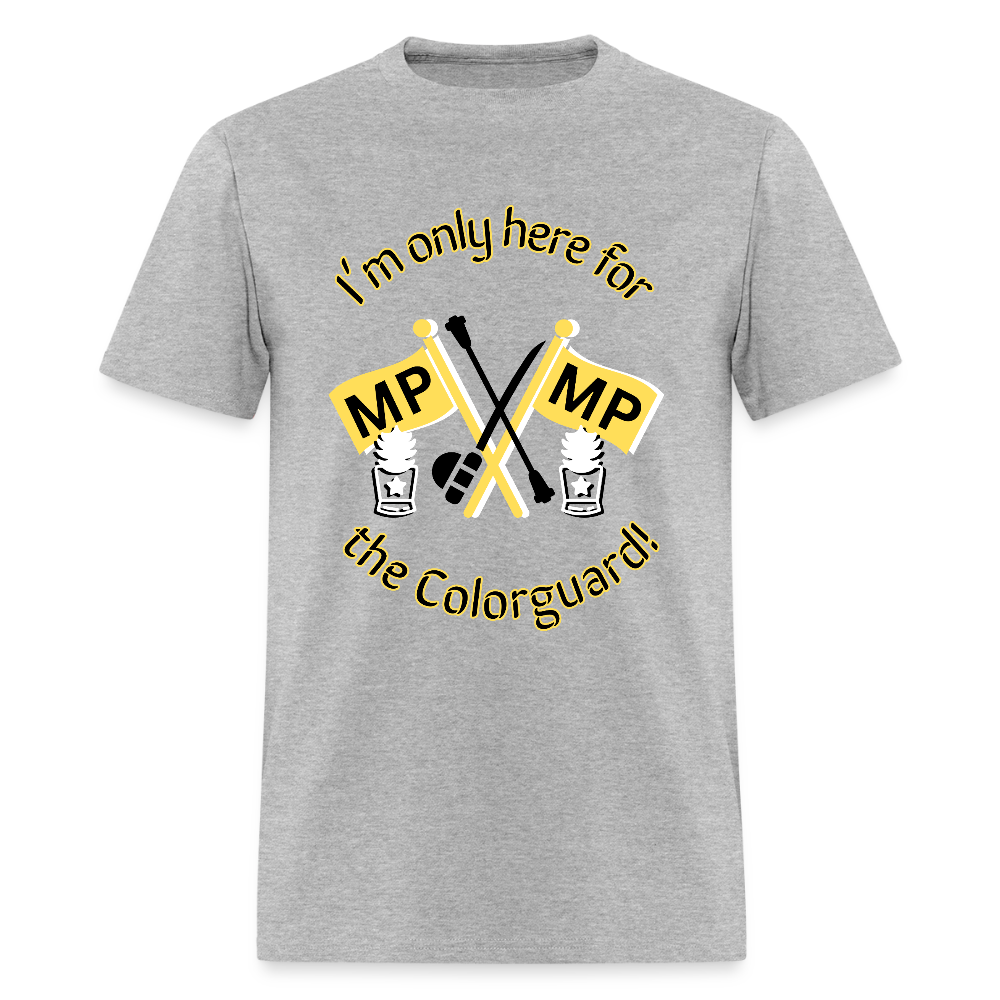 I'm Only Here for the COLORGUARD T-Shirt | GILDAN 5000 - heather gray