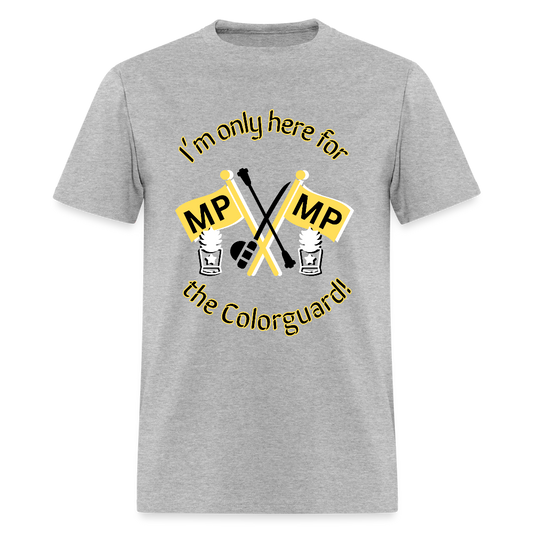I'm Only Here for the COLORGUARD T-Shirt | GILDAN 5000 - heather gray