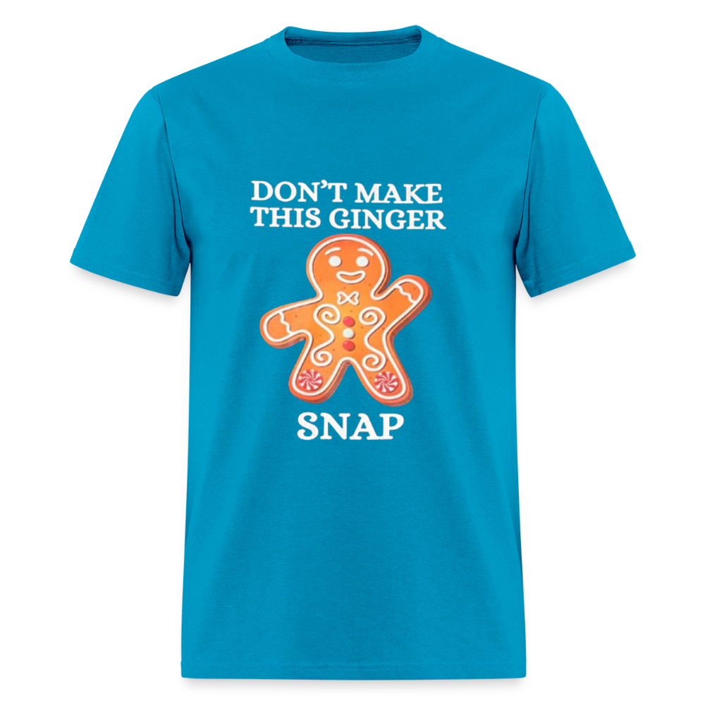 Don't Make this Ginger Snap T-Shirt | GILDAN 5000 - turquoise
