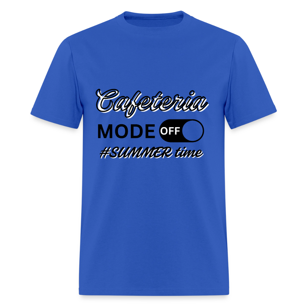 Cafeteria Mode Off T-Shirt | GILDAN 5000 - royal blue