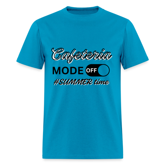 Cafeteria Mode Off T-Shirt | GILDAN 5000 - turquoise